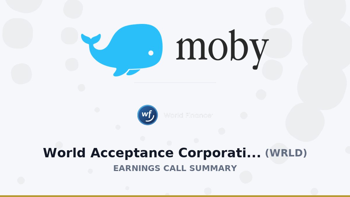 World Acceptance Corporation Q1 2027 Earnings Call Summary