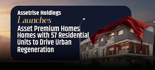 Assetrise Holdings Launches AssetPremium Homes with 57 Residential Units to Drive Urban Regeneration